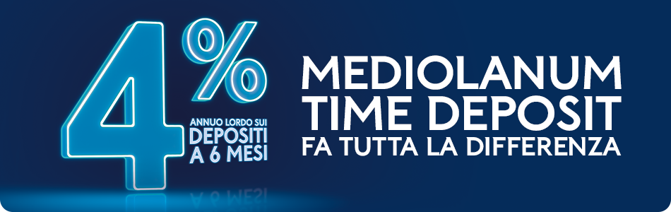 4% annuo lordo sui depositi a 6 mesi - Mediolanum Time Deposit fa tutta la differenza!